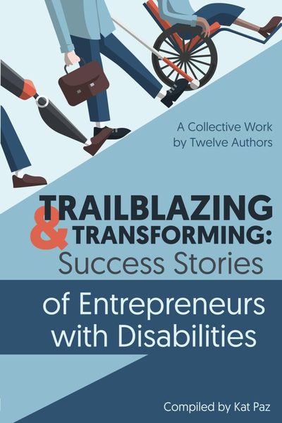 Cover of Trailblazing and Transforming: Success Stories of Entrepreneurs with Disabilities, featuring Nicolas Comstock.